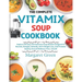 The Complete Vitamix Blender Soup Cookbook: Explore 105 Easy And Delicious Soup Recipes Designed to Nourish, Energize, Detoxify, Aid in Weight Loss, A