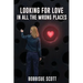Looking for Love in All the Wrong Places