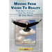 Moving From Vision to Reality: Happy About Fulfilling Your True Purpose