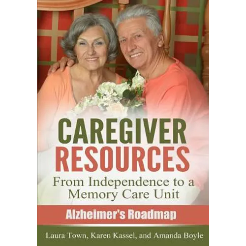 Caregiver Resources: From Independence to a Memory Care Unit