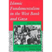 Islamic Fundamentalism in the West Bank and Gaza: Muslim Brotherhood and Islamic Jihad