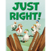 Just Right!