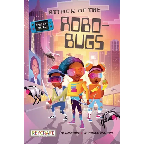 Attack of the Robo-Bugs (Game On, Zhuri!, Book #2)