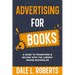 Advertising for Books: A Guide to Promoting & Selling with the Largest Online Bookseller