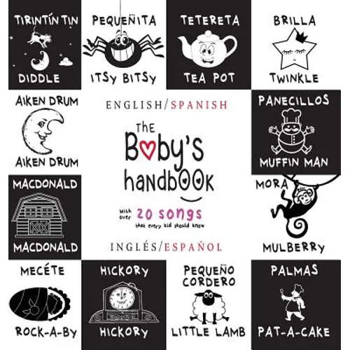 The Baby's Handbook: Bilingual (English / Spanish) (Inglés / Español) 21 Black and White Nursery Rhyme Songs, Itsy Bitsy Spider, Old MacDonald, Pat-a-