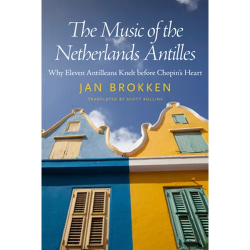 Music of the Netherlands Antilles: Why Eleven Antilleans Knelt Before Chopin's Heart