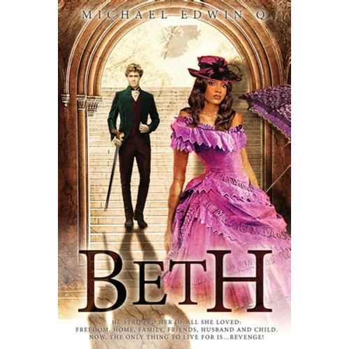 Beth: He stripped her of all she loved: Freedom, Home, Family, Friends Husband and Child. Now, the only thing to live for is ... Revenge!