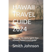 Hawaii Travel Guide 2024: "Discover the Aloha Spirit: Your ultimate hawaii travel guide"