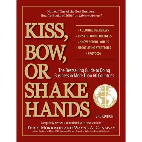 Kiss, Bow, or Shake Hands, 2nd Edition: The Bestselling Guide to Doing Business in More Than 60 Countries