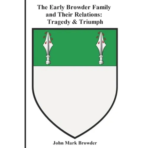 The Early Browder Family and Their Relations: Tragedy & Triumph