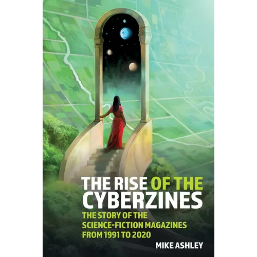 The Rise of the Cyberzines (Vol 5): The Story of the Science-Fiction Magazines from 1991 to 2020 Vol 5: The Story of the Science-Fiction Magazines fro