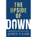The Upside of Down: A Survivor's Guide to Turning Setbacks Into Success