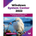 Windows System Center 2022: Foundation of Windows unified IT management platform (English Edition)