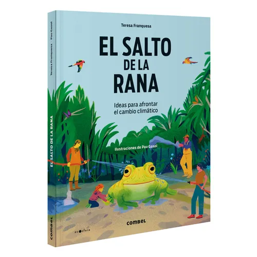 El Salto de la Rana / The Frog Leap: Ideas Para Afrontar El Cambio Climático Volume 10