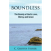Boundless: The Beauty of God's Love, Mercy, and Grace
