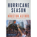Hurricane Season: The Unforgettable Story of the 2017 Houston Astros and the Resilience of a City