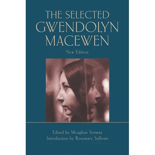 The Selected Gwendolyn Macewen: New Edition