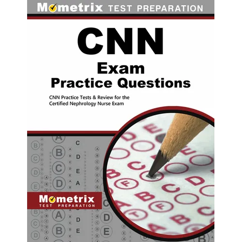 CNN Exam Practice Questions: CNN Practice Tests & Review for the Certified Nephrology Nurse Exam