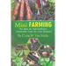 Mini Farming: The Bible for Self-Sufficient, Sustainable Crops for Your Backyard