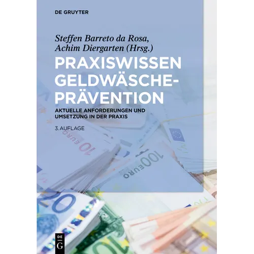 Praxiswissen Geldwäscheprävention: Aktuelle Anforderungen Und Umsetzung in Der PRAXIS