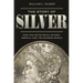 The Story of Silver: How the White Metal Shaped America and the Modern World