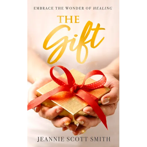 The Gift: Embrace the Wonder of Healing