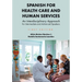Spanish for Health Care and Human Services: An Interdisciplinary Approach for Intermediate and Advanced Speakers