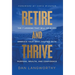 Retire and Thrive: The 7 Lessons That Will Help You Embrace Your Next Chapter with Purpose, Wealth, and Confidence