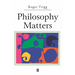 Philosophy Matters: An Introduction to Philosophy