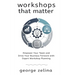 Workshops That Matter: How to Plan and Run Relevant, Productive and Memorable Workshops
