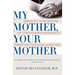 My Mother, Your Mother: Embracing Slow Medicine, the Compassionate Approach to Caring for Your Aging Loved Ones