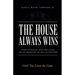 The House Always Wins