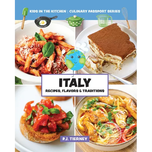 Italy, Recipes, Flavors, & Traditions: Kids in the Kitchen Volume 1
