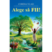 Alege sǎ FII!