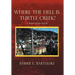 Where the Hell Is Turtle Creek?: A Memoir of Days Gone by