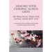 Healing Your Chronic Illness Grief: 100 Practical Ideas for Living Your Best Life