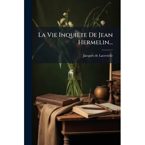 La Vie Inquiète De Jean Hermelin...