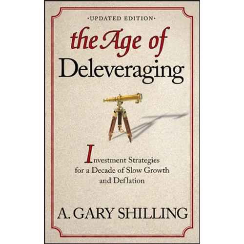 The Age of Deleveraging, Updated Edition: Investment Strategies for a Decade of Slow Growth and Deflation
