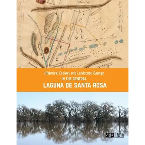 Historical Ecology and Landscape Change in the Central Laguna de Santa Rosa