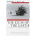 The Ends of the Earth: From Togo to Turkmenistan, from Iran to Cambodia, a Journey to the Frontiers of Anarchy