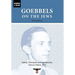 Goebbels on the Jews: The Complete Diary Entries: 1923 to 1945