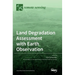 Land Degradation Assessment with Earth Observation