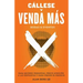 Callese y Venda Mas Bodas y Eventos: Haga Mejores Preguntas, Preste Atencion a las Respuestas y Haga Crecer Su Negocio