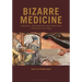 Bizarre Medicine: Unusual Treatments and Practices through the Ages