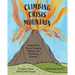 Climbing Crisis Mountain: A Guided Picture Book for Managing Meltdowns and Challenging Behaviour.