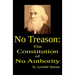 No Treason: The Constitution of No Authority