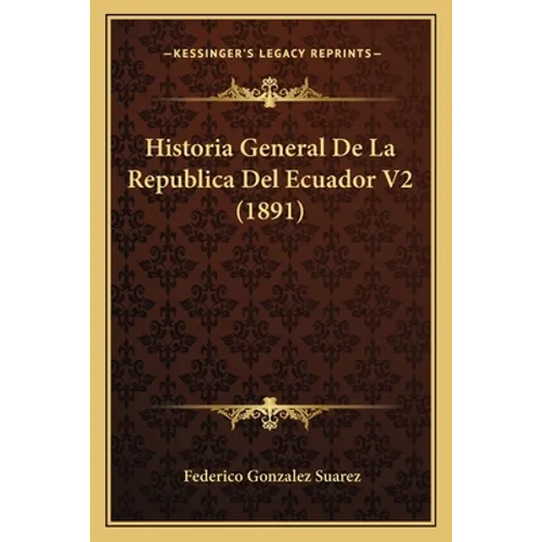 Historia General De La Republica Del Ecuador V2 (1891)