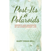Post-Its and Polaroids: Snippets and Snapshots of an Overthought Life