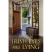 When Irish Eyes Are Lying: The Kilteegan Bridge Story - Book 4