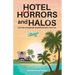 Hotel Horrors and Halos: And Other Unforgettable Hospitality Moments Book Two